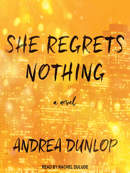 Title details for She Regrets Nothing by Andrea Dunlop - Available